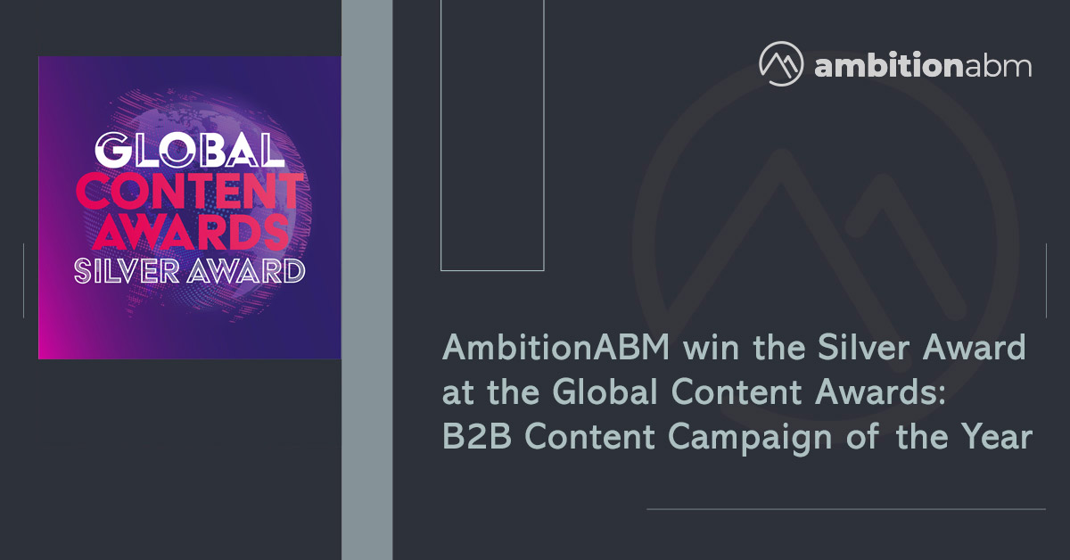 AmbitionABM win the silver award at the Global Content Awards: B2B Content Campaign of the Year